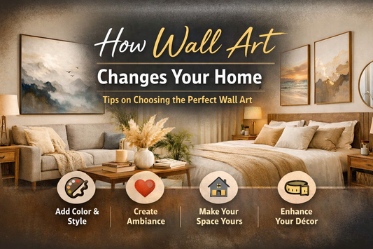 How Wall Art Changes Your Home (And How to Choose the Right Wall Art for Your Home)